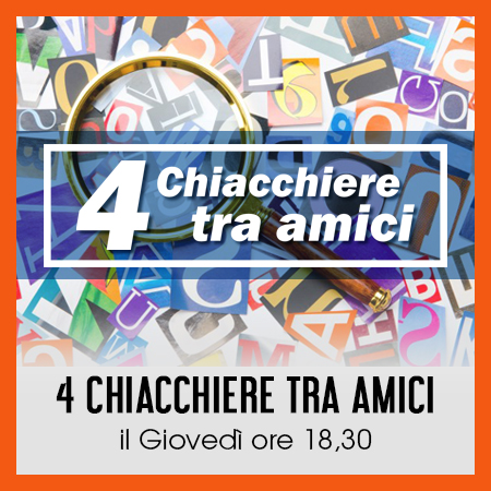 4 CHIACCHIERE TRA AMICI